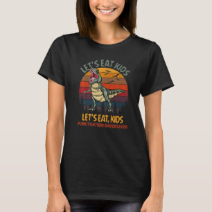 Lets Eat Kids Punctuation Saves Lives Dinosaur Tea T-Shirt