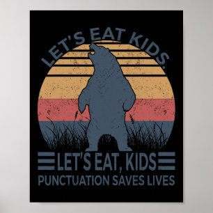 Let's Eat Kids Punctuation Saves Lives Funny Bear  Poster