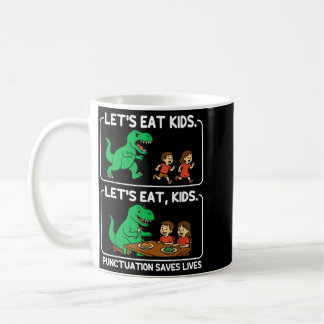 Lets Eat Kids Punctuation Saves Lives Funny Coffee Mug