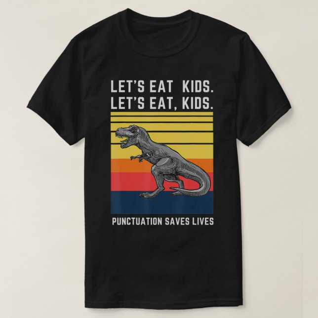 Let's Eat Kids Punctuation Saves Lives Funny Gramm T-Shirt (Design Front)