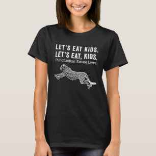Let's Eat Kids Punctuation Saves Lives Grammar 1 T-Shirt