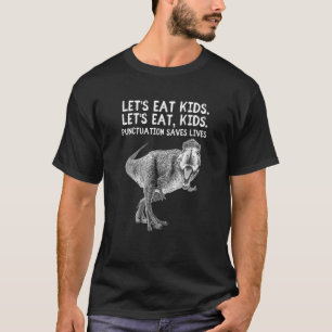 Let's Eat Kids Punctuation Saves Lives Grammar 2 T-Shirt