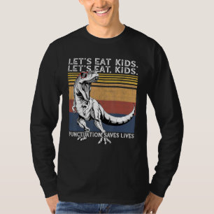 Lets Eat Kids Punctuation Saves Lives Grammar T-Re T-Shirt