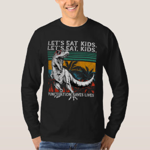 Lets Eat Kids Punctuation Saves Lives Grammar T-Re T-Shirt