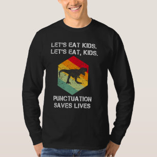 Let's Eat Kids Punctuation Saves Lives Grammar T-Shirt