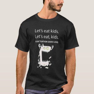 Let's Eat Kids Punctuation Saves Lives Grammar T-Shirt
