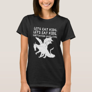 Let's Eat Kids Punctuation Saves Lives Grammar T-Shirt