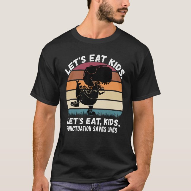 Let's Eat Kids Punctuation Saves Lives Grammar T-Shirt (Front)