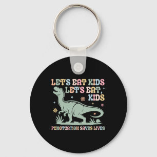 Lets Eat Kids Punctuation Saves Lives Grammar Teac Key Ring