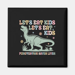 Lets Eat Kids Punctuation Saves Lives Grammar Teac Magnet