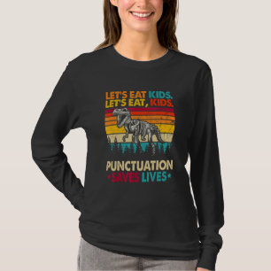 Let's Eat Kids Punctuation Saves Lives Grammar Vin T-Shirt