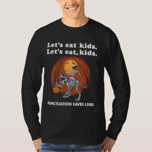 Let's Eat Kids Punctuation Saves Lives Halloween s T-Shirt