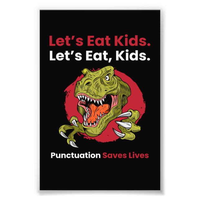 Lets Eat Kids Punctuation Saves Lives Photo Print (Front)