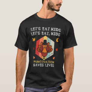 Let's Eat Kids Punctuation Saves Lives Teacher Tha T-Shirt