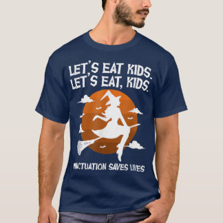 Let's Eat Kids Punctuation Saves Teacher Witch Hal T-Shirt