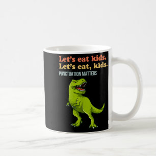 Lets Eat Kids Punctuation T-Rex Funny Grammar Coffee Mug