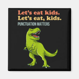 Lets Eat Kids Punctuation T-Rex Funny Grammar Magnet