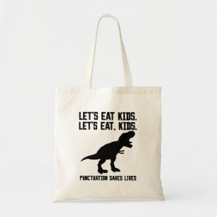 "Let's eat, kids" T-Rex Punctuation Saves Lives Tote Bag