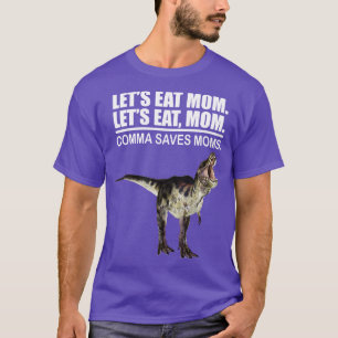 Lets Eat Mum Comma Saves Mum Funny Punctuation Eng T-Shirt