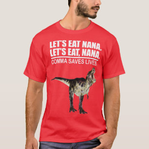 Lets Eat Nana Comma Saves Lives Funny Punctuation T-Shirt