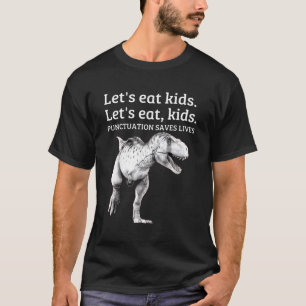 Let'S Eat Punctuation Saves Lives Grammar T-Shirt
