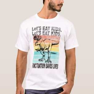 Lets Eat The Punctuation Of Young Kids To Save Liv T-Shirt
