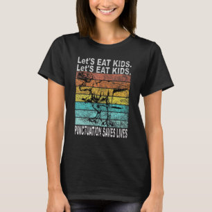 Lets Eat The Punctuation Of Young Kids To Save Liv T-Shirt