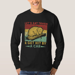 Let's Eat Trash and Get Hit By A Car -Funny Vintag T-Shirt
