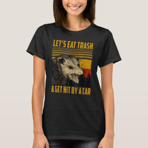 Let's Eat Trash And Get Hit By A Car Vintage Opos T-Shirt