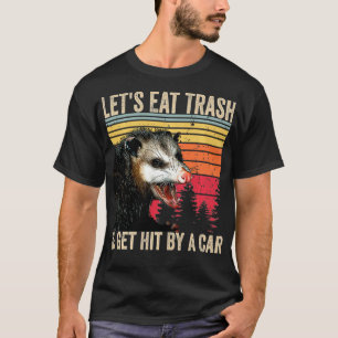 Lets Eat Trash and Get Hit By A Gifts Vintage Opo T-Shirt
