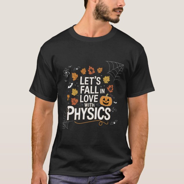 Lets Fall In Love With Physics Halloween Pumpkin T T-Shirt (Front)