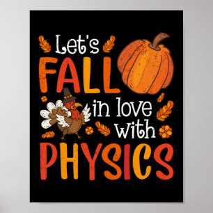 Lets Fall In Love With Physics Teacher Thanksgivin Poster