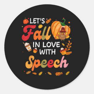 Lets Fall In Love With Speech Teacher Thanksgiving Classic Round Sticker