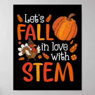 Lets Fall In Love With Stem Teacher Thanksgiving Poster