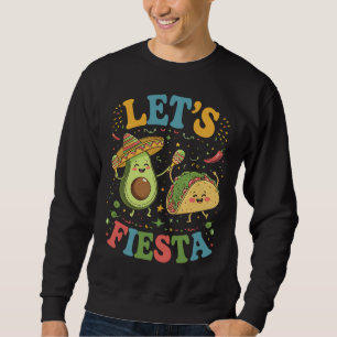 Let's Fiesta Avocado And Tacos Cinco De Mayo Sweatshirt