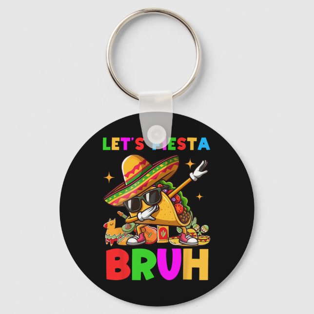Let's Fiesta Bruh Dabbing Taco Cinco De Mayo For M Key Ring (Front)