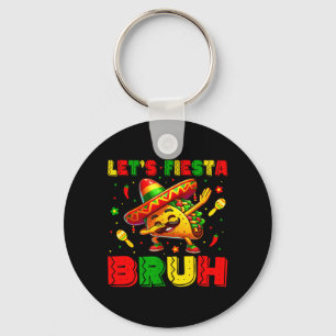 Lets Fiesta Bruh Tacos Dabbing Cinco De Mayo Key Ring