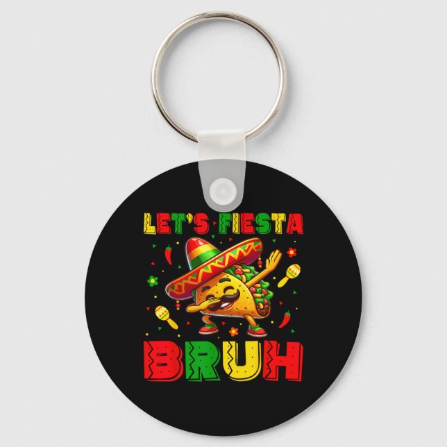 Lets Fiesta Bruh Tacos Dabbing Cinco De Mayo Key Ring (Front)