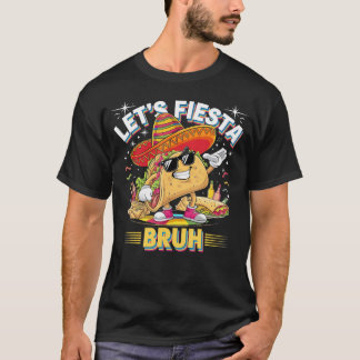 Let's Fiesta Bruhdabbing Taco Mexicanmexican T-Shirt