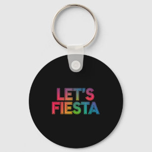 Lets fiesta cinco de mayo mexican party fiesta key ring