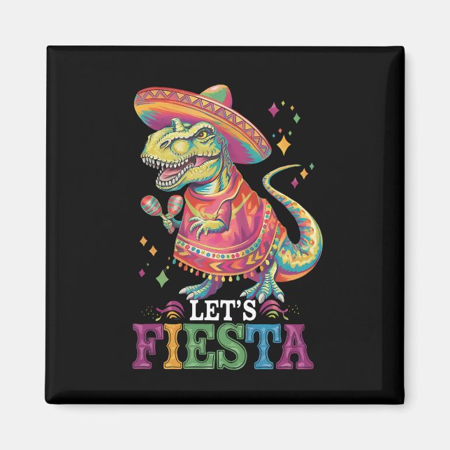 Let's Fiesta Cinco De Mayo T Rex Dinosaur Magnet (Front)