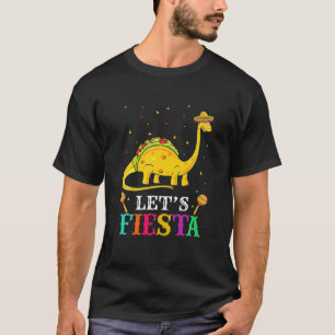 Lets Fiesta Cinco De Mayo Tacosaurus Dinosaur T Re T-Shirt