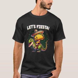 Lets Fiesta Dabbing Taco Riding T Rex Dinosaur Cin T-Shirt