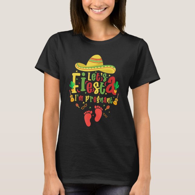 Let's fiesta I'm pregnant Pregnancy Announcement N T-Shirt (Front)