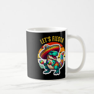 Let's Fiesta Mexican Dino Trex Cinco De Mayo Toddl Coffee Mug