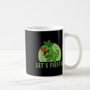 Let's Fiesta Mexican Dino Trex Cinco De Mayo Toddl Coffee Mug