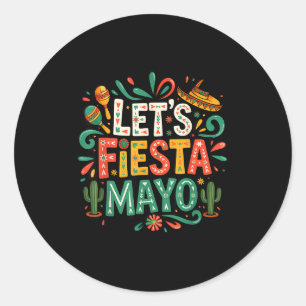 Let's fiesta party mexican 5 de mayo funny cinco classic round sticker