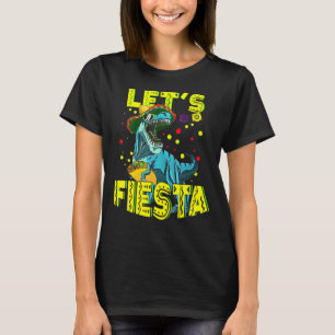 Let's Fiesta Party Tacosaurus Mexican Taco Cinco D T-Shirt