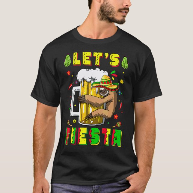 Let's Fiesta Sloth Beer Drinking  Cinco De Drinko  T-Shirt (Front)