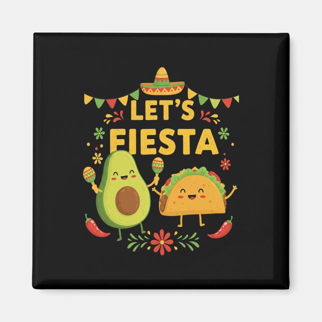 Lets Fiesta Taco Avocado Funny Cinco De Mayo Mexic Magnet (Front)